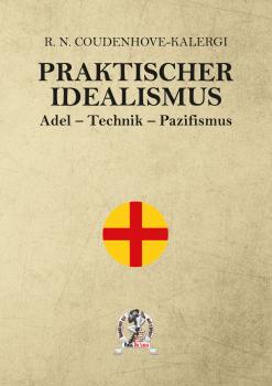 Coudenhove-Kalergi, R. N. Graf von: Praktischer Idealismus