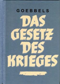 Goebbels, Dr. Joseph: Das Gesetz des Krieges