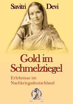 Savitri Devi: Gold im Schmelztiegel