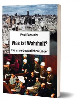 Rassinier, Paul: Was ist Wahrheit? - Die unverbesserlichen Sieger