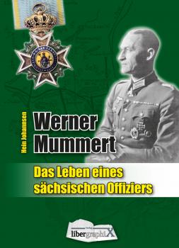 Johannsen, Hein: Werner Mummert – Das Leben eines sächsischen Offiziers