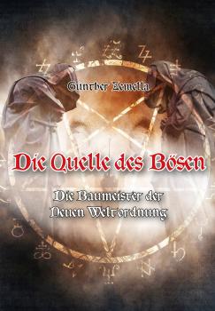 Zemella, Günter: Die Quelle des Bösen – Die Baumeister der Neuen Weltordnung