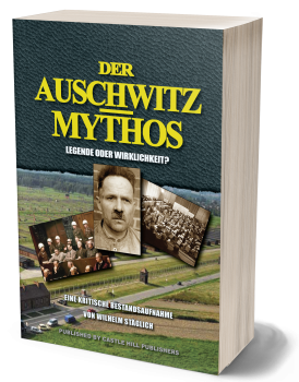 Stäglich, Wilhelm: Der Auschwitz-Mythos – Legende oder Wirklichkeit? Eine kritische Bestandsaufnahme