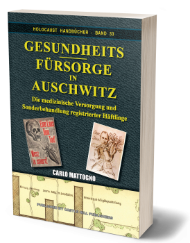 Mattogno/Wieland: Gesundheitsfürsorge in Auschwitz – Die medizinische Versorgung und Sonderbehandlung registrierter Häftlinge