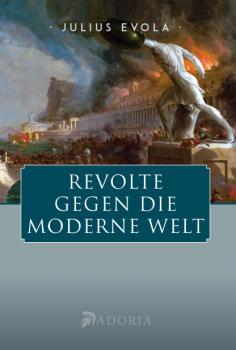 Evola, Julius: Revolte gegen die moderne Welt