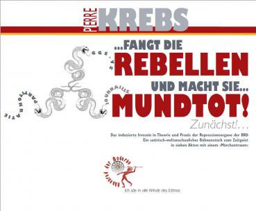 Krebs, Pierre: Fangt die Rebellen und macht sie mundtot!