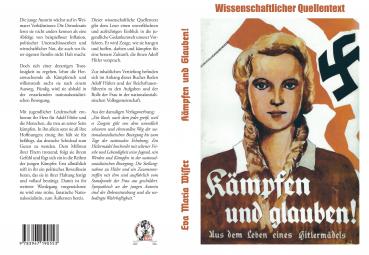 Wisser, Eva Maria: Kämpfen und Glauben - Aus dem Leben eines Hitlermädels