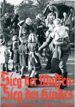 Der Reichsführer SS/SS-Hauptamt/Schulungsamt (Hrsg.): Sieg der Waffen – Sieg des Kindes