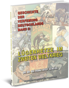 Scheidl, Franz J.: Geschichte der Verfemung Deutschlands, Band 2 - Lügenhetze im Zweiten Weltkrieg