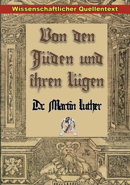 Luther, Dr. Martin: Von den Jüden und ihren Lügen