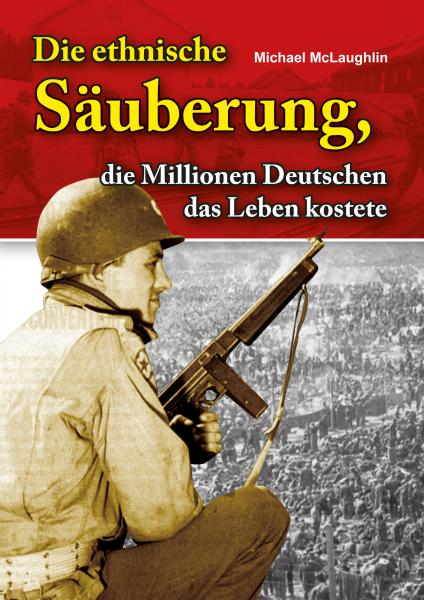 McLaughlin, Michael: Die ethnische Säuberung, die Millionen Deutschen das Leben kostete