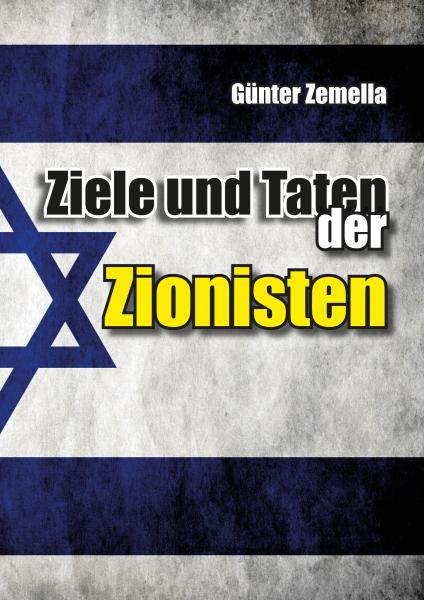 Zemella, Günter: Ziele und Taten der Zionisten