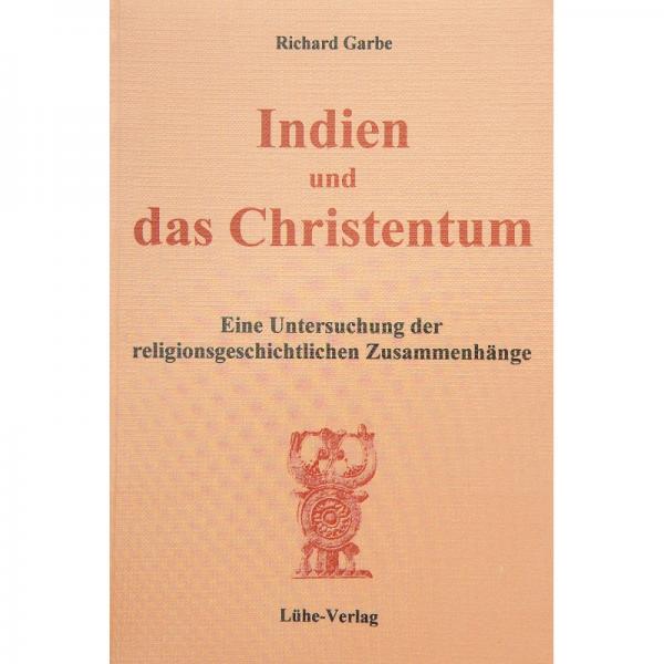 Garbe, Richard: Indien und das Christentum