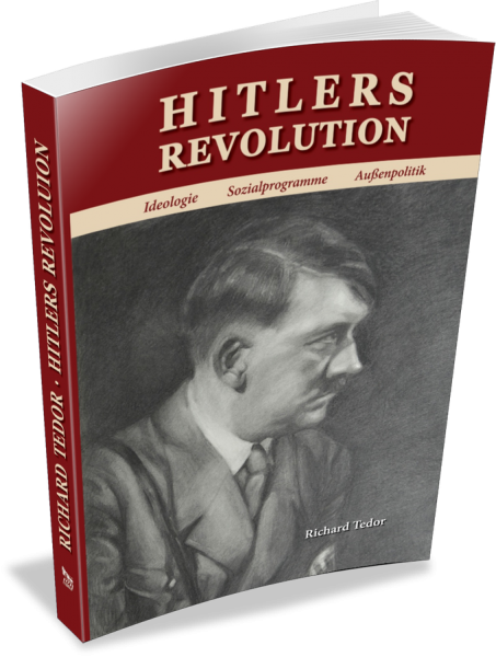 Tedor, Richard: Hitlers Revolution - Ideologie, Sozialprogramme, Außenpolitik