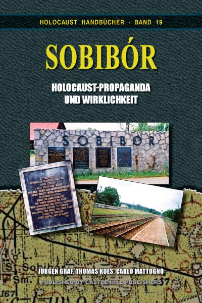 Graf/Kues/Mattogno: Sobibor - Holocaust Propaganda und Wirklichkeit