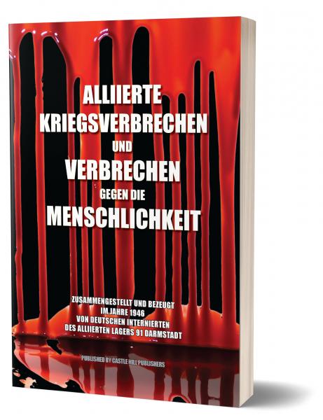 Dürer-Verlag: Alliierte Kriegsverbrechen und Verbrechen gegen die Menschlichkeit - Zusammengestellt und bezeugt im Jahre 1946 von deutschen Internierten des alliierten Lagers 91 Darmstadt