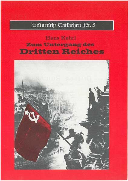 Historische Tatsachen Nr. 8 - Zum Untergang des Dritten Reiches