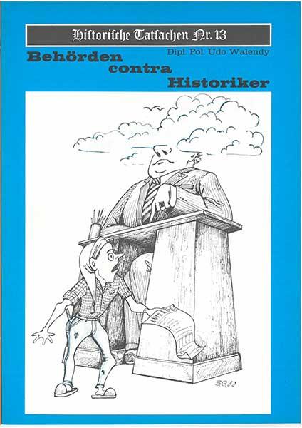 Historische Tatsachen Nr. 13 - Behörden contra Historiker