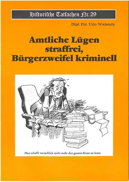 Historische Tatsachen Nr. 29 - Amtliche Lügen straffrei - Bürgerzweifel kriminell
