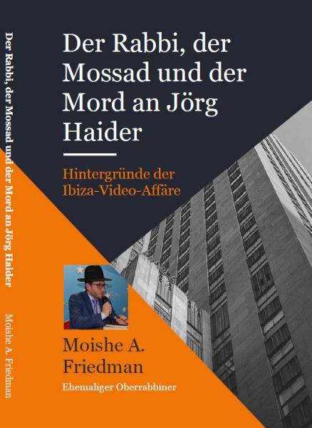 Friedman, Moishe A.: Der Rabbi, der Mossad und die Ermordung von Jörg Haider - 2. Auflage