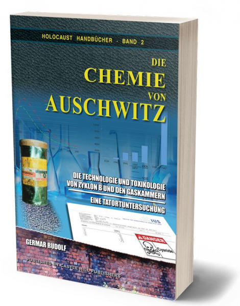 Rudolf, Germar: Die Chemie von Auschwitz (Farbe) - Die Technologie und Toxikologie von Zyklon B und den Gaskammern - Eine Tatortuntersuchung