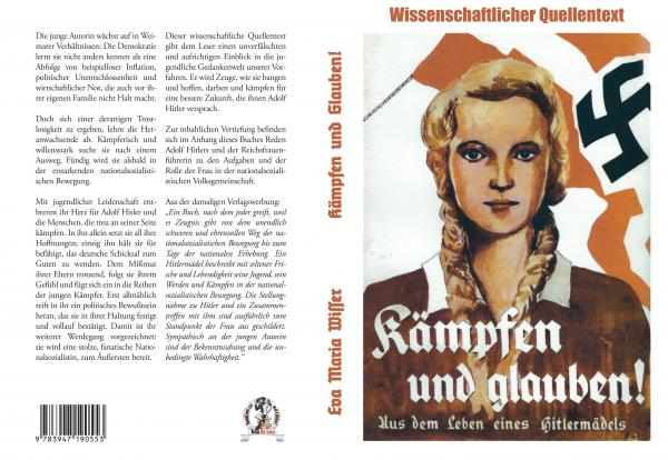 Wisser, Eva Maria: Kämpfen und Glauben - Aus dem Leben eines Hitlermädels