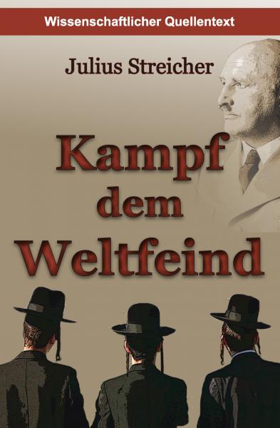 Streicher, Julius: Kampf dem Weltfeind