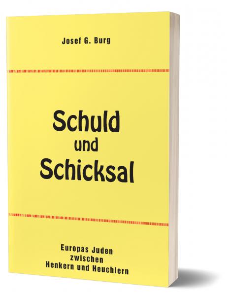 Burg, Josef G.: Schuld und Schicksal - Europas Juden zwischen Henkern und Heuchlern