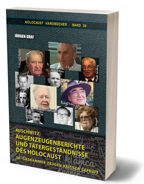 Graf, Jürgen: Auschwitz: Augenzeugenberichte und Tätergeständnisse des Holocaust - 30 Gaskammer-Zeugen kritisch geprüft