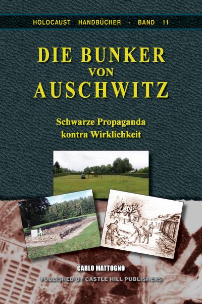 Mattogno, Carlo: Die Bunker von Auschwitz - Schwarze Propaganda kontra Wirklichkeit