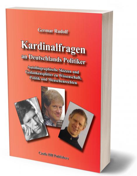 Rudolf, Germar: Kardinalfragen an Deutschlands Politiker - Autobiographische Skizzen und Gedankensplitter zu Wissenschaft, Politik und Menschenrechten