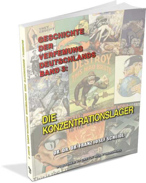 Scheidl, Franz J.: Geschichte der Verfemung Deutschlands, Band 3 - Die Konzentrationslager